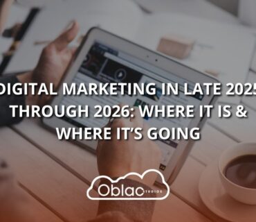Digital Marketing in Late 2025 Through 2026: Where It Is & Where It’s Going