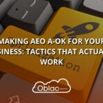 Making AEO A-OK for Your Business Tactics That Actually Work